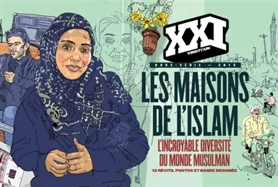 XXI, hors-série. Les maisons de l'islam : l'incroyable diversité du monde musulman : 12 récits, photos et bande dessinée