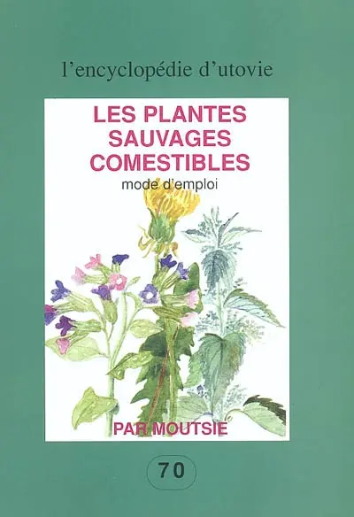 Les plantes sauvages comestibles : mode d'emploi