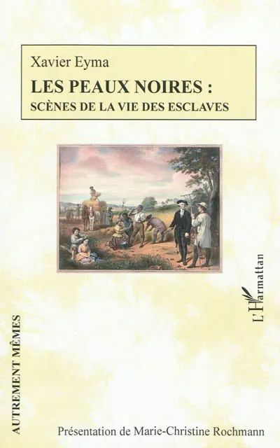 Les peaux noires : scènes de la vie des esclaves