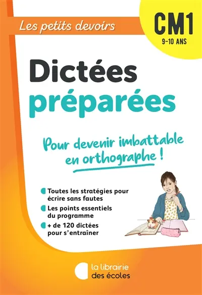 Dictées préparées CM1, 9-10 ans : pour devenir imbattable en orthographe !