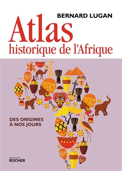 Atlas historique de l'Afrique : des origines à nos jours