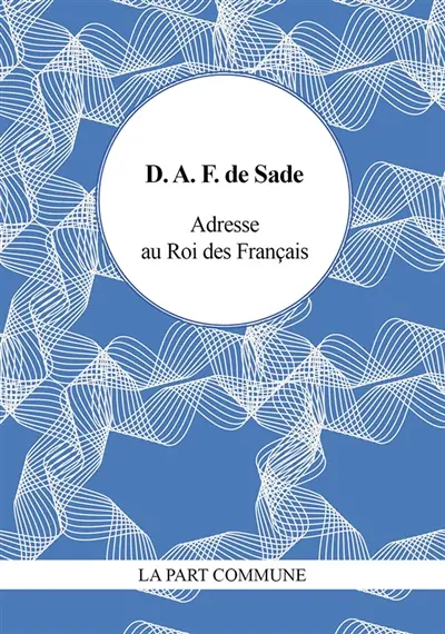 Adresse au roi des Français : et autres écrits révolutionnaires