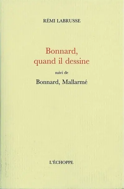 Bonnard, quand il dessine. Bonnard, Mallarmé