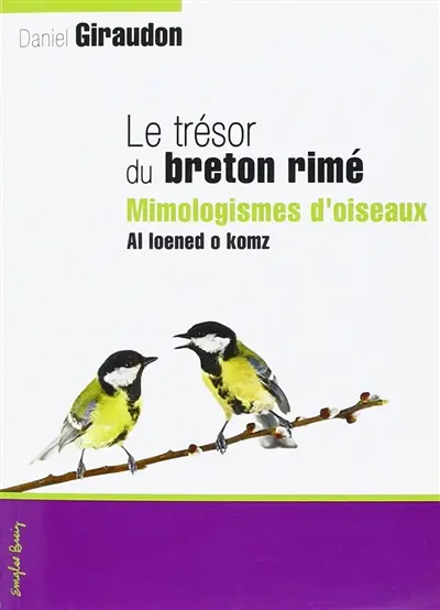Le trésor du breton rimé. Vol. 1. Mimologismes d'oiseaux. Al loened o komz