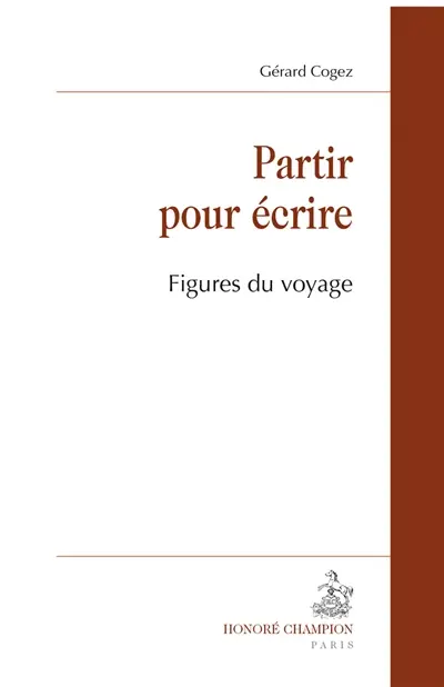 Partir pour écrire : figures du voyage