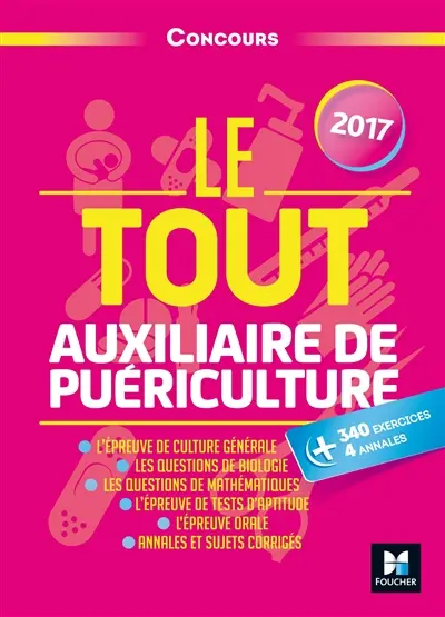 Le tout auxiliaire de puériculture : concours : 2017