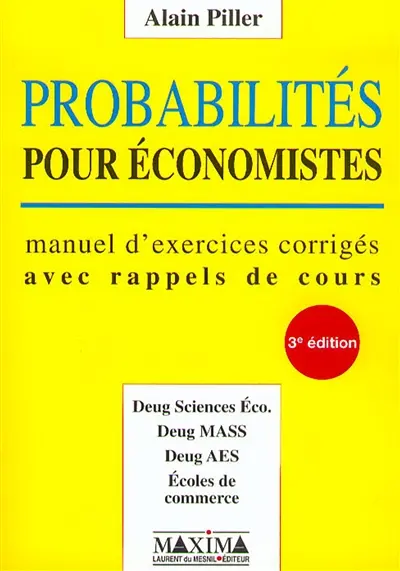 Probabilités pour économistes : manuel d'exercices corrigés avec rappels de cours