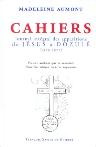 Cahiers de Madeleine : journal intégral des apparitions de Jésus à Dozulé, 1970-1979