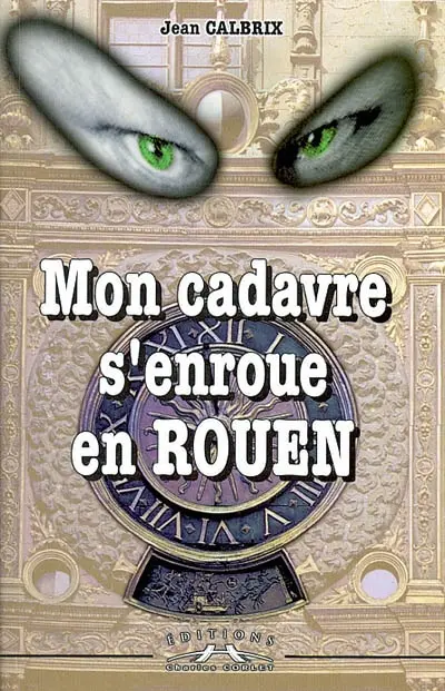 Mon cadavre s'enroue en Rouen