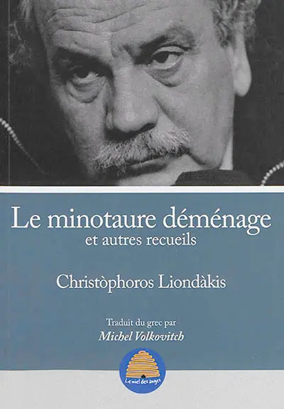 Le minotaure déménage : et autres recueils : (1982-2019)