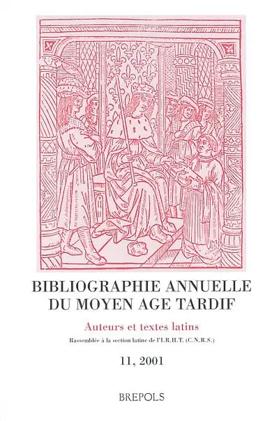 Bibliographie annuelle du Moyen Age tardif (BAMAT) : auteurs et textes latins. Vol. 11. 2001