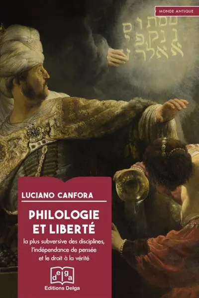 Philologie et liberté : la plus subversive des disciplines, l'indépendance de pensée et le droit à la vérité