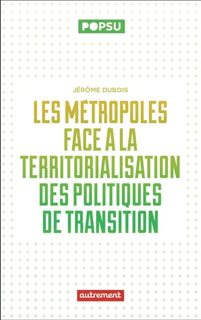 Les métropoles face à la territorialisation des politiques de transition : de la capacité des jeunes métropoles à répondre aux enjeux écologiques