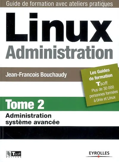 Linux administration. Vol. 2. Administration système avancée