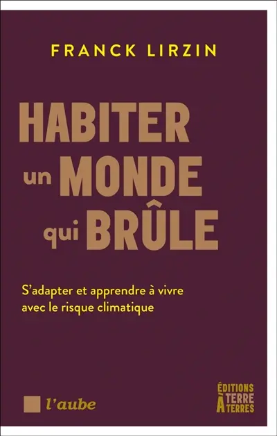 Habiter un monde qui brûle : s'adapter et apprendre à vivre avec le risque climatique