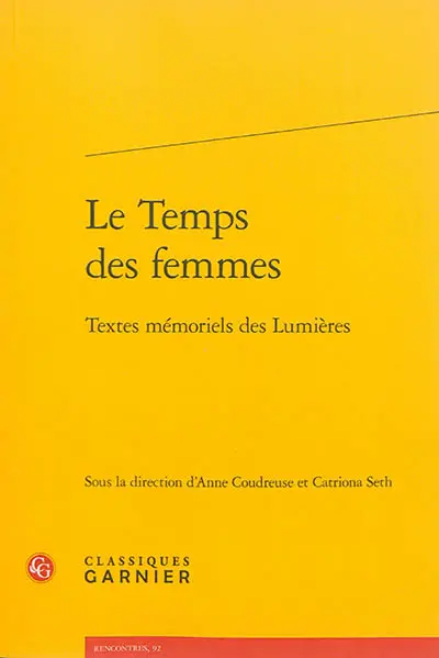 Le temps des femmes : textes mémoriels des Lumières