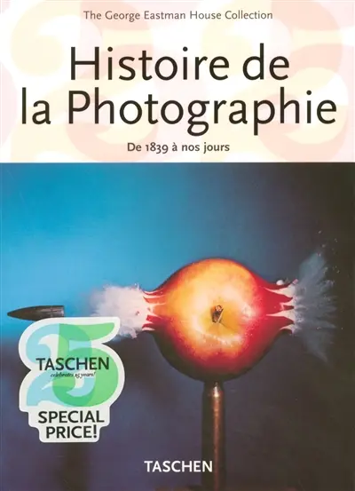 Histoire de la photographie : de 1839 à nos jours : the George Eastman House collection