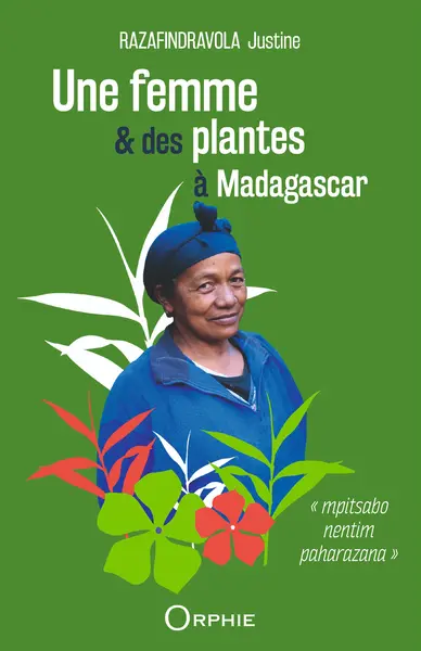 Une femme & des plantes à Madagascar : mpitsabo nentim paharazana
