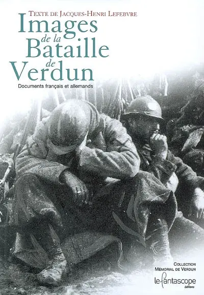 Images de la bataille de Verdun : documents français et allemands