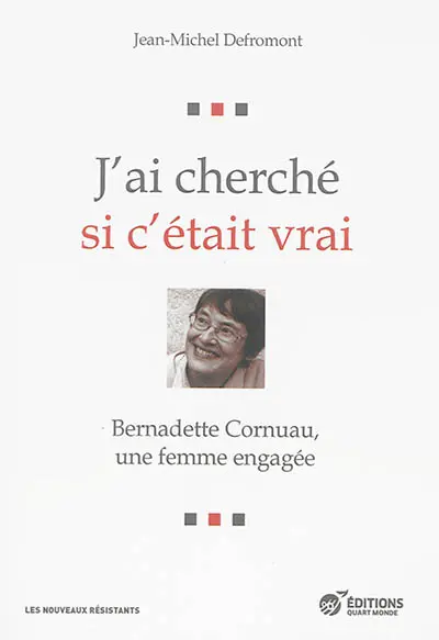 J'ai cherché si c'était vrai : Bernadette Cornuau, une femme engagée