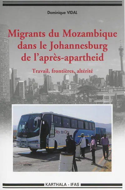 Migrants du Mozambique dans le Johannesburg de l'après-apartheid : travail, frontières, altérité