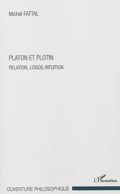 Platon et Plotin : relation, logos, intuition