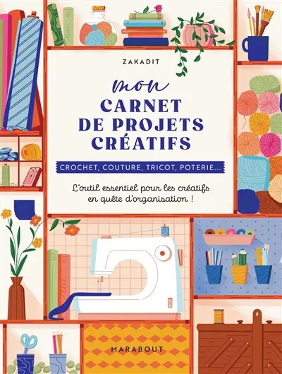 Mon carnet de projets créatifs : crochet, couture, tricot, poterie... : l'outil essentiel pour les créatifs en quête d'organisation !