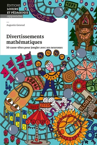 Divertissements mathématiques : 50 casse-têtes pour jongler avec ses neurones