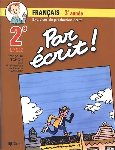 Par écrit ! : français 3e année, 2e cycle : exercices de production écrite