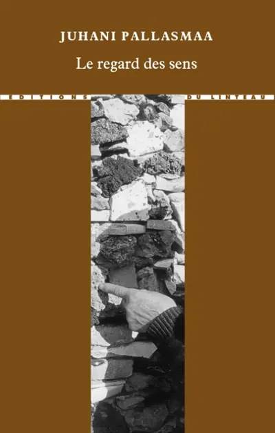 Le regard des sens. The eyes of the skin : architecture and the senses