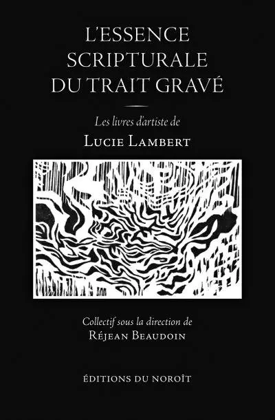 L'essence scripturale du trait gravé : les livres d'artiste de Lucie Lambert