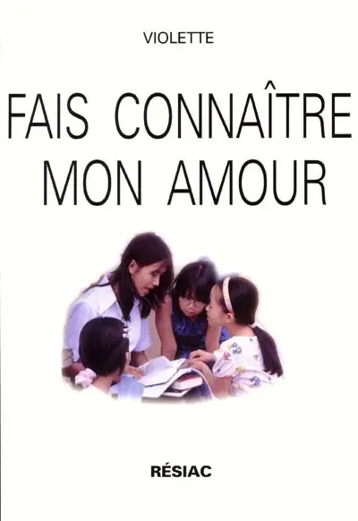 Fais connaître mon amour. Vol. 1