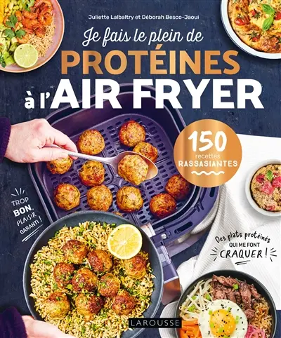 Je fais le plein de protéines à l'air fryer : 150 recettes rassasiantes