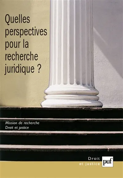 Quelles perspectives pour la recherche juridique ? : actes du colloque tenu les 21 et 22 mars 2005 à la Sorbonne