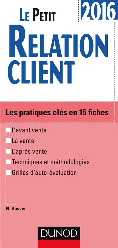 Le petit relation client 2016 : les pratiques clés en 15 fiches
