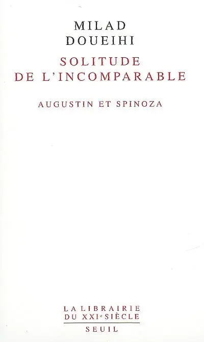 La solitude de l'incomparable : Augustin et Spinoza