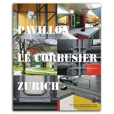 Pavillon Le Corbusier Zürich The Restoration of an Architecture Jewel