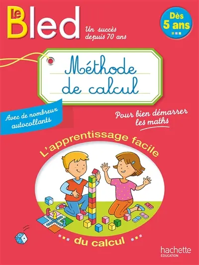 Le Bled, méthode de calcul : l'apprentissage facile du calcul : dès 5 ans