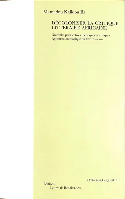 Décoloniser la critique littéraire africaine : nouvelles perspectives théoriques et critiques : approche ontologique du texte africain