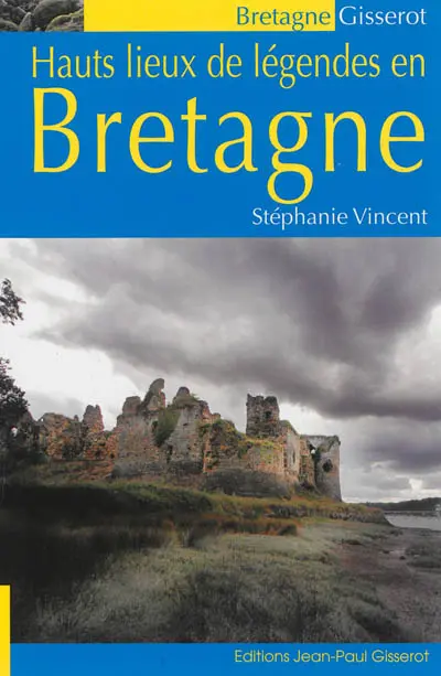 Hauts lieux de légendes en Bretagne
