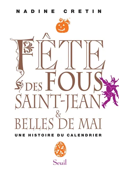 Fête des fous, Saint-Jean et belles de mai : une histoire du calendrier