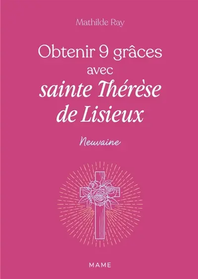 Obtenir 9 grâces avec sainte Thérèse de Lisieux
