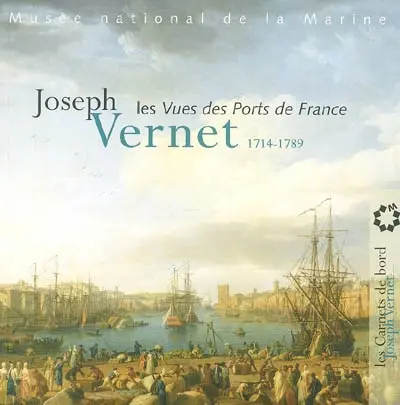 Joseph Vernet (1714-1789) : les vues des ports de France