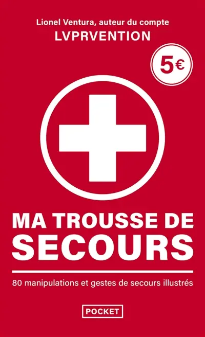 Ma trousse de secours : 80 manipulations et gestes de secours illustrés