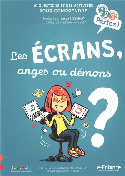 Les écrans, anges ou démons ? : 10 questions et des activités pour comprendre