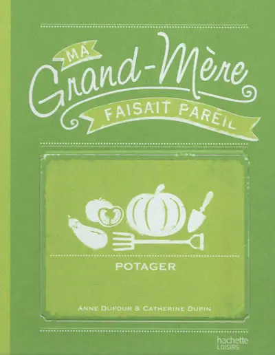 Ma grand-mère faisait pareil : potager