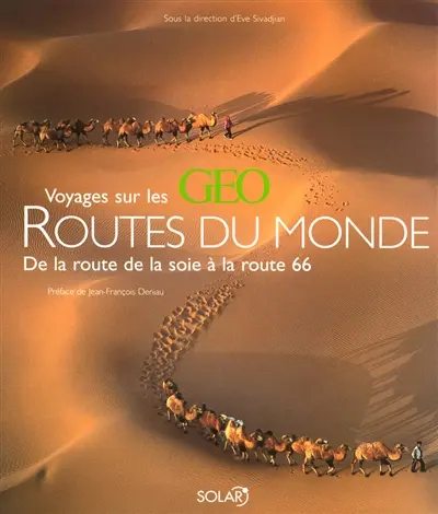 Voyages sur les routes du monde : de la route de la soie à la route 66