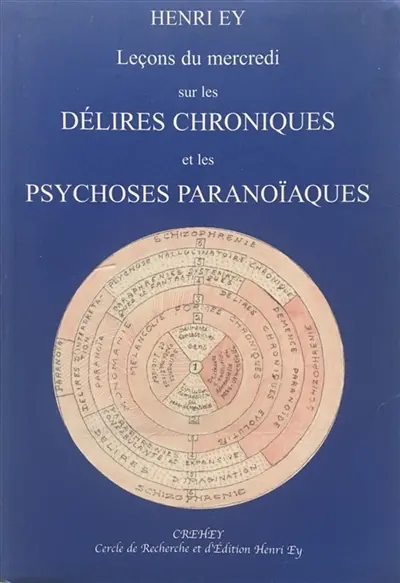 Leçons du mercredi sur les Délires chroniques et les psychoses paranoïaques