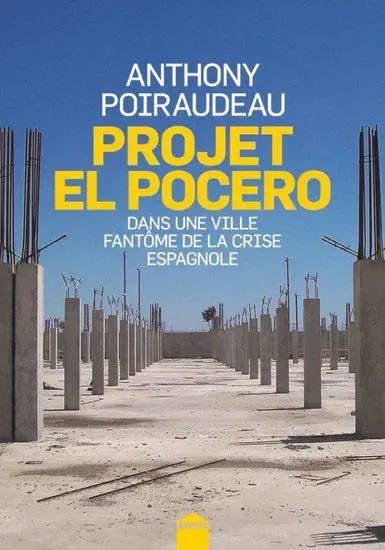 Projet El Pocero : dans une ville fantôme de la crise espagnole