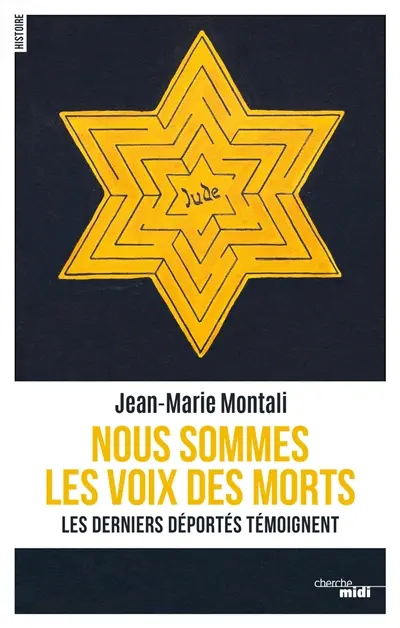 Nous sommes les voix des morts : les derniers déportés témoignent